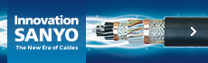 Innovation SANYO Cablesの新時代を開く|多様なニーズに合わせ設計・出図・生産までトータルに提案！
